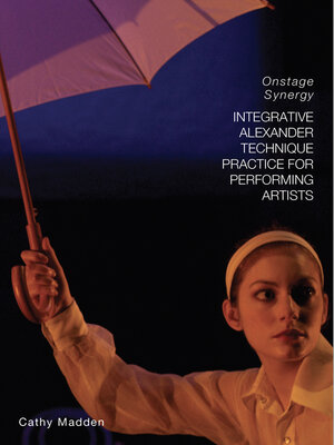 cover image of Integrative Alexander Technique Practice for Performing Artists